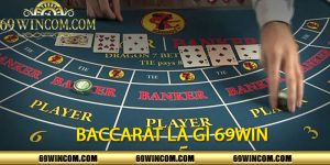 Baccarat Là Gì 69Win